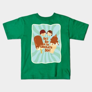 Get Hip to Chocolate Dip Kids T-Shirt